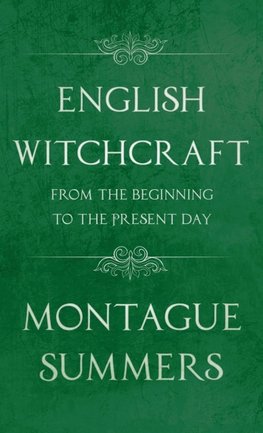 English Witchcraft - From the Beginning to the Present Day