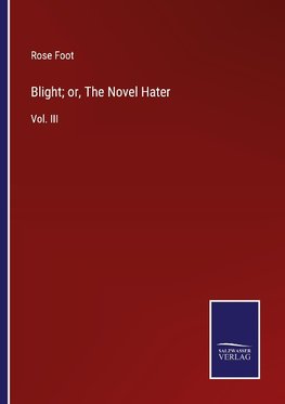 Blight; or, The Novel Hater