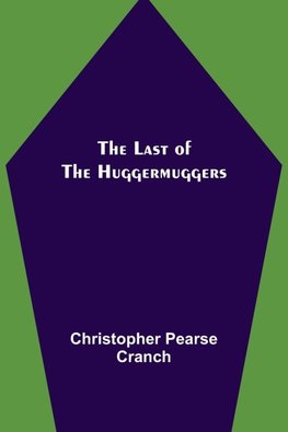 The Last of the Huggermuggers