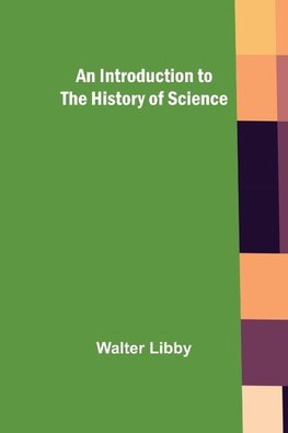 An Introduction to the History of Science