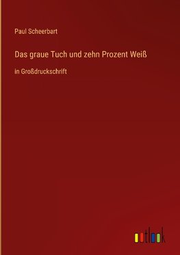 Das graue Tuch und zehn Prozent Weiß
