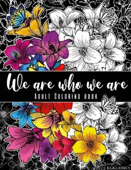 We are who we are