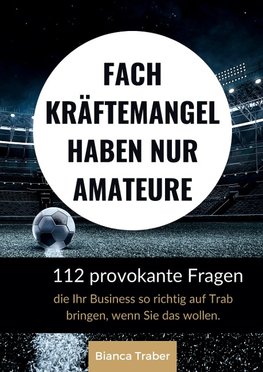 Fachkräftemangel haben nur Amateure