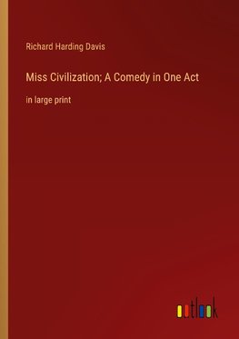 Miss Civilization; A Comedy in One Act