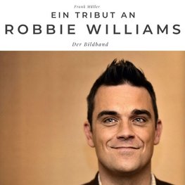 Ein Tribut an <br> Robbie Williams