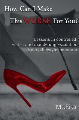 How Can I Make This Worse For You?