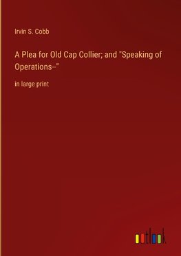 A Plea for Old Cap Collier; and "Speaking of Operations--"