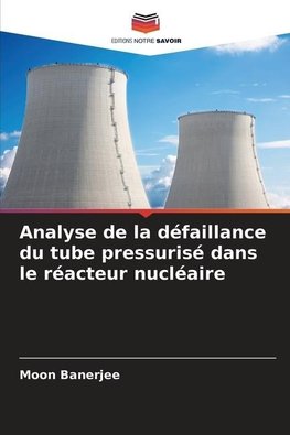 Analyse de la défaillance du tube pressurisé dans le réacteur nucléaire