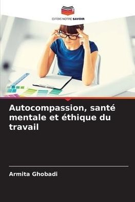 Autocompassion, santé mentale et éthique du travail