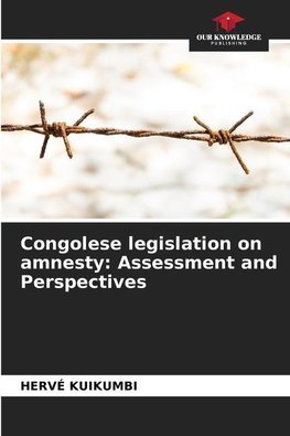 Congolese legislation on amnesty: Assessment and Perspectives