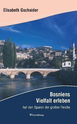 Bosniens Vielfalt erleben