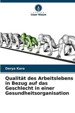 Qualität des Arbeitslebens in Bezug auf das Geschlecht in einer Gesundheitsorganisation