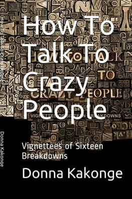 How To Talk To Crazy People (Second Edition)