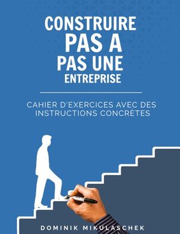 Construire pas à pas une entreprise prospère