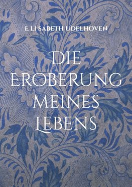 Die Eroberung meines Lebens