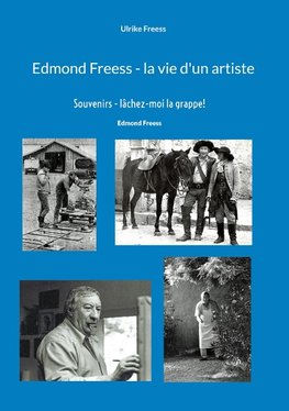 Edmond Freess - la vie d'un artiste