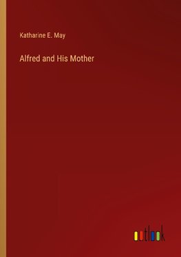 Alfred and His Mother