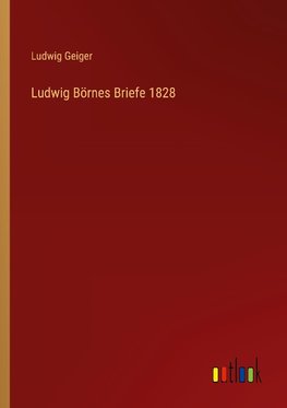 Ludwig Börnes Briefe 1828