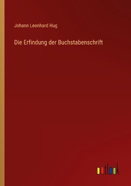 Die Erfindung der Buchstabenschrift