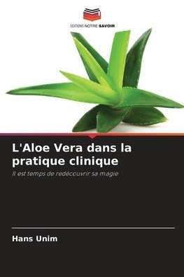 L'Aloe Vera dans la pratique clinique