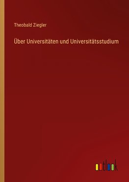 Über Universitäten und Universitätsstudium