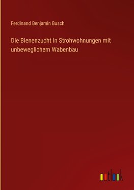 Die Bienenzucht in Strohwohnungen mit unbeweglichem Wabenbau