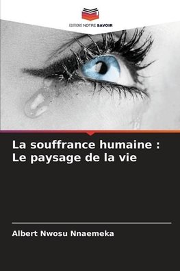 La souffrance humaine : Le paysage de la vie