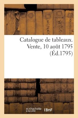 Catalogue de tableaux. Vente, 10 août 1795