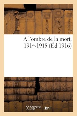 A l'ombre de la mort, 1914-1915