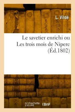 Le savetier enrichi ou Les trois mois de Niperc