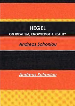 HEGEL ON IDEALISM, KNOWLEDGE & REALITY