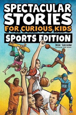 Spectacular Stories for Curious Kids Sports Edition