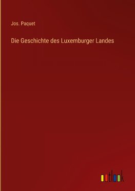 Die Geschichte des Luxemburger Landes