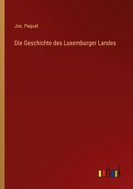Die Geschichte des Luxemburger Landes
