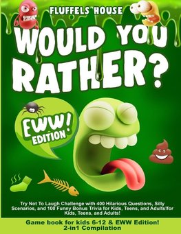 Would You Rather Game Book for Kids 6-12 & EWW Edition! 2-in-1 Compilation