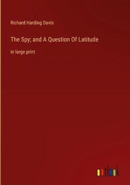 The Spy; and A Question Of Latitude