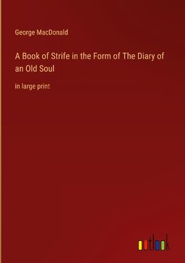 A Book of Strife in the Form of The Diary of an Old Soul