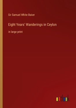 Eight Years' Wanderings in Ceylon