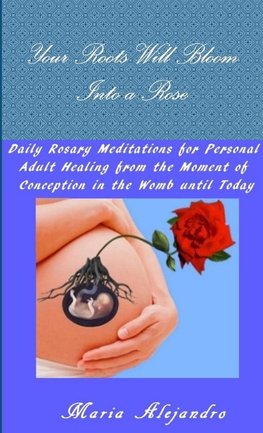 Your Roots Will Bloom into a Rose