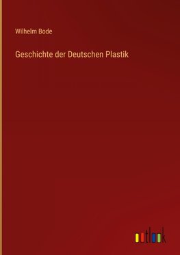Geschichte der Deutschen Plastik