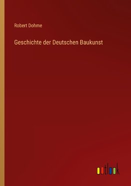 Geschichte der Deutschen Baukunst