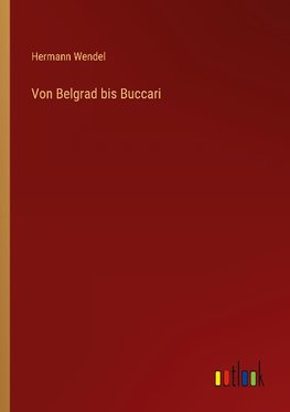 Von Belgrad bis Buccari