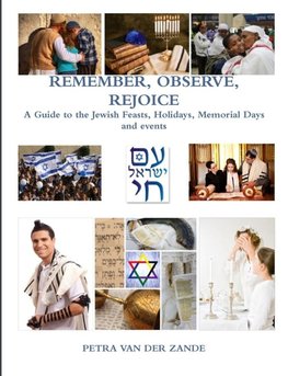 REMEMBER, OBSERVE, REJOICE