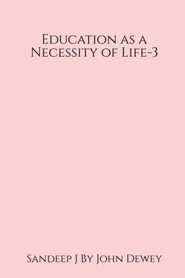 Education as a Necessity of Life - 3