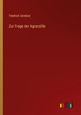 Zur Frage der Agrarzölle