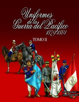 Uniformes de la Guerra del Pacífico 1879-1884 (tomo 2)