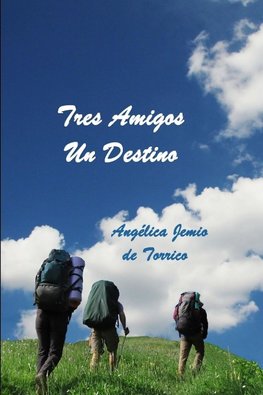 Tres Amigos, Un Destino