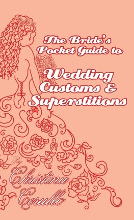 A Bride's Pocket Guide to Wedding Customs and Superstitions