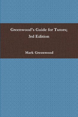 Greenwood's Guide for Tutors; 3rd Edition