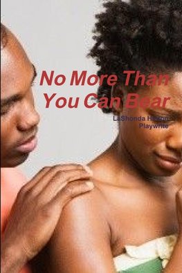 No More Than You Can Bear
